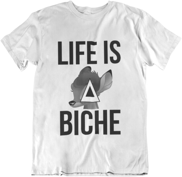 Life is a Biche T-Shirt – H