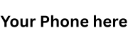 Your Phone here